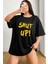 Unisex Shut Up Baskılı Kısa Kol T-Shirt 1