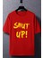 Unisex Shut Up Baskılı Kısa Kol T-Shirt 1