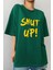 Unisex Shut Up Baskılı Tasarım T-Shirt 1