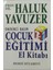 Çocuk Eğitimi El Kitabı - Haluk Yavuzer 1