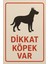 Dikkat Köpek Var Uyarı Levhası 1