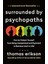 Surrounded By Psychopaths: How To Protect Yourself From Being Manipulated And Exploited In Business 1