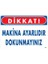 Dikkat Makina Ayarlıdır Dokunmayınız Uyarı Levhası 25X35 KOD:226 1