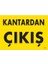 Kantardan Çıkış Uyarı Levhası 25X35 KOD:1579 1