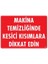 Makine Temizliğinde Kesici Kısımlara Dikkat Edin Uyarı Levhası 25X35 KOD:219 1