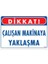 Çalışan Makinaya Yaklaşma Uyarı Levhası 25X35 Kod: 222 1
