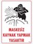 Maskesiz Kaynak Yapma Uyarı Levhası 25X35 KOD:700 1