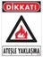 Dikkat Ateşle Yaklaşma Uyarı Levhası 25X35 KOD:850 1