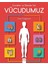 Çocuklar ve Gençler Için Vücudumuz 1