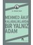 Mehmed Akif Kalabalıklarda Bir Yalnız Adam 1