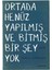 Ortada Henüz Yapılmış ve Bitmiş Bir Şey Yok 1