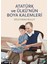 Atatürk ve Ülkü’nün Boya Kalemleri 1