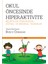Okul Öncesinde Hiperaktivite - Belirtiler; Psikososyal, Eğitsel ve Medikal Tedaviler 1