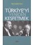 Türkiye’yi Yeniden Keşfetmek 1
