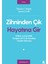 Zihninden Çık Hayatına Gir 1
