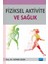 Fiziksel Aktivite ve Sağlık 1
