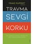 Travma Sevgi Korku 1