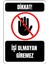 35 x 50 Dikkat Işi Olmayan Giremez Folyo Baskı Sticker Uyarı Levhası 1