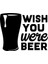 Wish You Were Beer Sticker Oto Motor Laptop Duvar Folyo Sticker 30X24 cm 1