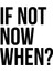 If Not Now When - Araç, Oto, Laptop, Duvar Uyumlu Sticker 30*33 cm 1