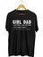 Girl Dad Kız Babası Baskılı Unisex Tişört 1
