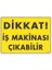 Dikkat Iş Makinası Çıkabilir Sarı Uyarı Levhası 25X35 KOD:1344 1