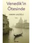 Venedik’in Ötesinde 1