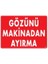 Gözünü Makinadan Ayırma Uyarı Levhası 25X35 KOD:220 1