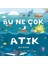 Bu Ne Çok Atık 1