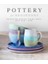 Pottery For Beginners : Projects For Beautiful Ceramic Bowls, Mugs, Vases And More 1