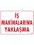 Iş Makinalarına Yaklaşma Uyarı Levhası 25X35 KOD:1321 1