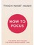 How To Focus Pb - Thich Nhat Hanh 2