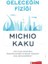 Geleceğin Fiziği Kitabı Michio Kaku'dan 2017 Yılı 1