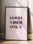 Siyah Çerçeveli Tablo, Good Vibes Only Yazı, Genç Odası Dekoru Poster No: 111932 2