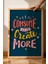 Consume Less Create More Çerçeveli Tablo - Dekoratif Çerçeveli Motivasyon Poster Tablo 1