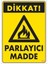 Dikkat Parlayıcı Madde Uyarı Levhası 25X35 KOD:799 1