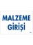 Malzeme Girişi Uyarı Levhası 17,5X25 KOD:1768 1