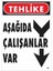 Tehlike Aşağıda Çalışanlar Var Uyarı Levhası 25X35 KOD:409 1