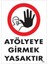 Atölyeye Girmek Yasaktır Uyarı Levhası 25X35 KOD:1483 1
