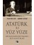 Atatürk Ile Yüz Yüze Reisicumhur Gazi Paşa’nın Bize Anlattıkları 1