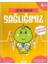 Eğitici Oyunlar - Sağlığımız (Çıkartmalı) 1