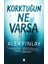 Korktuğun Ne Varsa 1