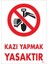 Kazı Yapmak Yasaktır Uyarı Levhası 25X35 KOD:1311 1