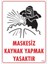 Maskesiz Kaynak Yapma Uyarı Levhası 25X35 KOD:700 1
