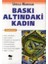 Baskı Altındaki Kadın + Yapışkanlı Not Kağıdı 2