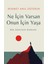 Ne İçin Varsan Onun İçin Yaşa - Hikmet Anıl Öztekin 1