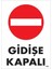 Gidişe Kapalı Uyarı Levhası 25X35 KOD:1588 1