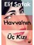 Havva'nın Üç Kızı - Elif Şafak 3