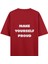 Make Yourself Proud - Oversize T-Shirt Kırmızı 1