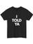 I Told Ya Baskılı Pamuk T-Shirt 1